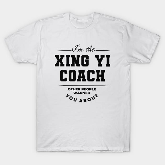 Xing Yi Coach - Other people warned you about T-Shirt by KC Happy Shop